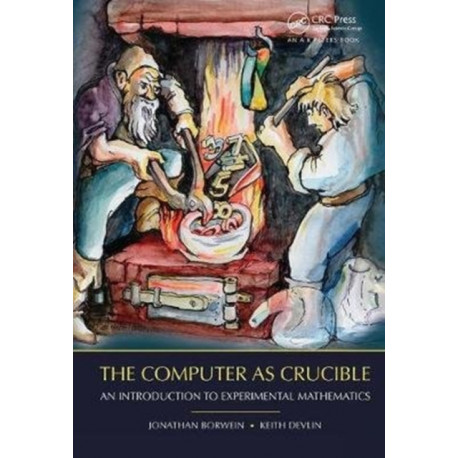 The Computer as Crucible: An Introduction to Experimental Mathematics