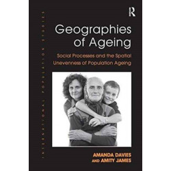 Geographies of Ageing: Social Processes and the Spatial Unevenness of Population Ageing
