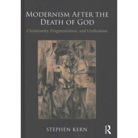 Modernism After the Death of God: Christianity, Fragmentation, and Unification