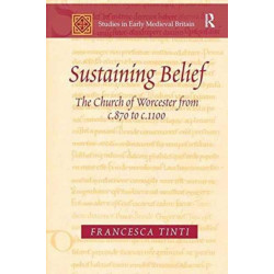 Sustaining Belief: The Church of Worcester from c.870 to c.1100