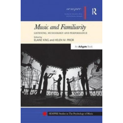 Music and Familiarity: Listening, Musicology and Performance
