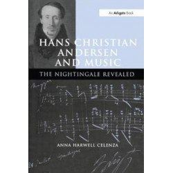 Hans Christian Andersen and Music: The Nightingale Revealed