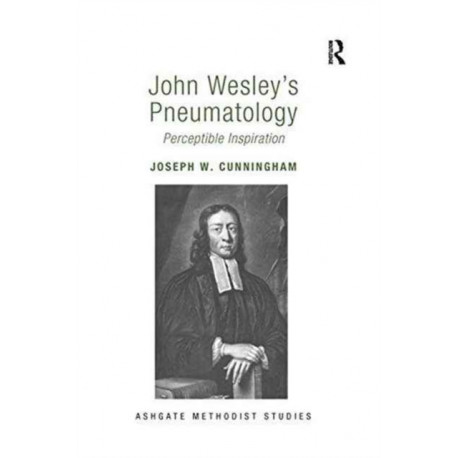 John Wesley's Pneumatology: Perceptible Inspiration