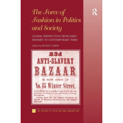 The Force of Fashion in Politics and Society: Global Perspectives from Early Modern to Contemporary Times