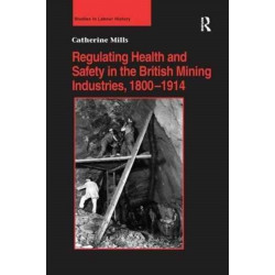 Regulating Health and Safety in the British Mining Industries, 1800–1914