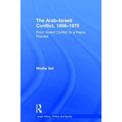 The Arab–Israeli Conflict, 1956–1975: From Violent Conflict to a Peace Process