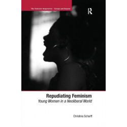 Repudiating Feminism: Young Women in a Neoliberal World