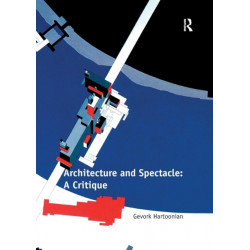 Architecture and Spectacle: A Critique