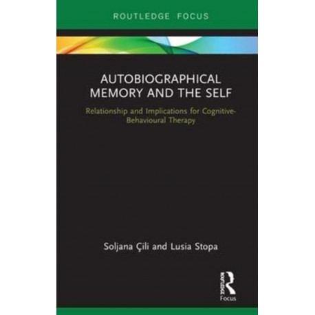 Autobiographical Memory and the Self: Relationship and Implications for Cognitive-Behavioural Therapy