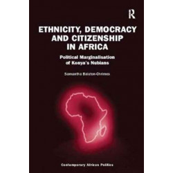 Ethnicity, Democracy and Citizenship in Africa: Political Marginalisation of Kenya's Nubians