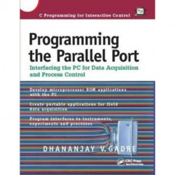 Programming the Parallel Port: Interfacing the PC for Data Acquisition and Process Control
