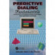 Predictive Dialing Fundamentals: An Overview of Predictive Dialing Technologies, Their Applications, and Usage Today