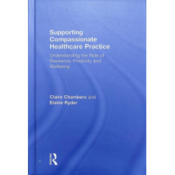 Supporting compassionate healthcare practice: Understanding the role of resilience, positivity and wellbeing
