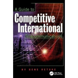 A Guide to Competitive International Telecommunications