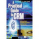 A Practical Guide to CRM: Building More Profitable Customer Relationships