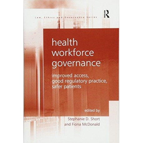 Health Workforce Governance: Improved Access, Good Regulatory Practice, Safer Patients