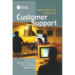 The Complete Guide to Customer Support: How to Turn Technical Assistance Into a Profitable Relationship
