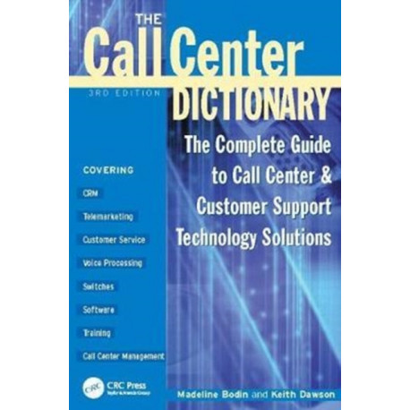 The Call Center Dictionary: The Complete Guide to Call Center and Customer Support Technology Solutions