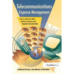 Telecommunications Expense Management: How to Audit Your Bills, Reduce Expenses, and Negotiate Favorable Rates