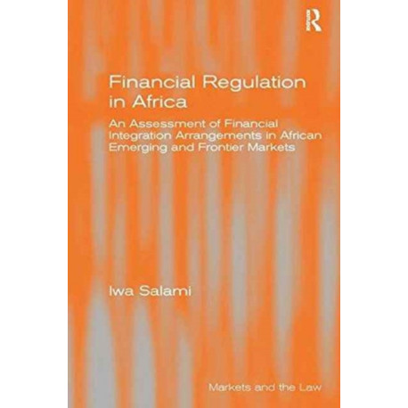 Financial Regulation in Africa: An Assessment of Financial Integration Arrangements in African Emerging and Frontier Markets