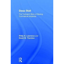 Deep Stall: The Turbulent Story of Boeing Commercial Airplanes