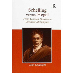 Schelling versus Hegel: From German Idealism to Christian Metaphysics