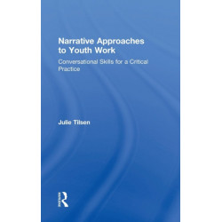 Narrative Approaches to Youth Work: Conversational Skills for a Critical Practice