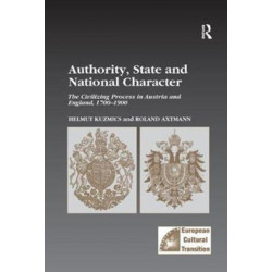 Authority, State and National Character: The Civilizing Process in Austria and England, 1700–1900