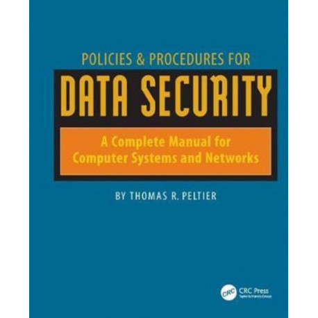 Policies and Procedures for Data Security: A Complete Manual for Computer Systems and Networks