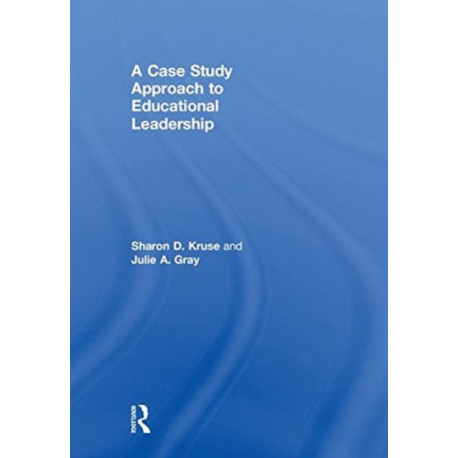 A Case Study Approach to Educational Leadership
