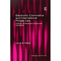 Electronic Commerce and International Private Law: A Study of Electronic Consumer Contracts