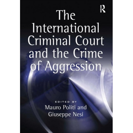 The International Criminal Court and the Crime of Aggression