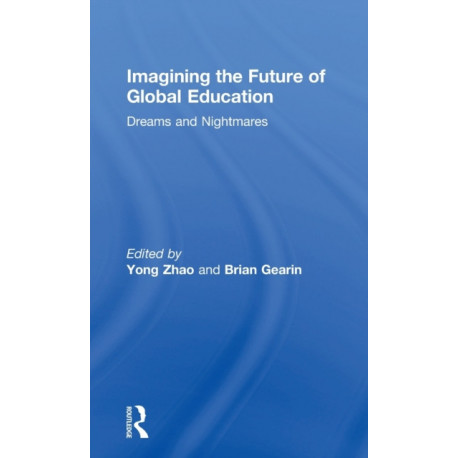 Imagining the Future of Global Education: Dreams and Nightmares
