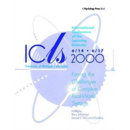 International Conference of the Learning Sciences: Facing the Challenges of Complex Real-world Settings