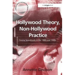 Hollywood Theory, Non-Hollywood Practice: Cinema Soundtracks in the 1980s and 1990s