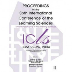 Embracing Diversity in the Learning Sciences: Proceedings of the Sixth International Conference of the Learning Sciences
