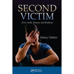 Second Victim: Error, Guilt, Trauma, and Resilience