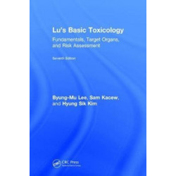 Lu's Basic Toxicology: Fundamentals, Target Organs, and Risk Assessment, Seventh Edition