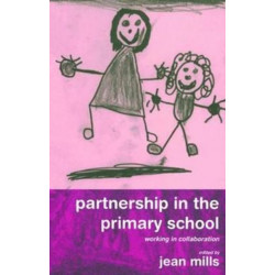 Partnership in the Primary School: Working in Collaboration