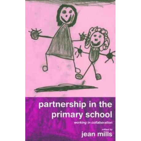 Partnership in the Primary School: Working in Collaboration