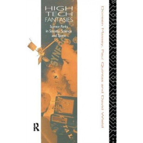 High-Tech Fantasies: Science Parks in Society, Science and Space