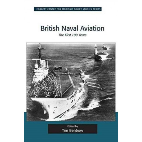 British Naval Aviation: The First 100 Years