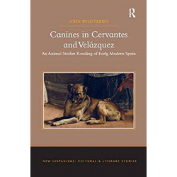 Canines in Cervantes and Velazquez: An Animal Studies Reading of Early Modern Spain