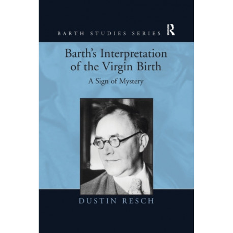 Barth's Interpretation of the Virgin Birth: A Sign of Mystery