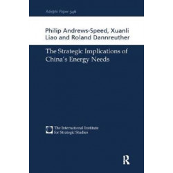The Strategic Implications of China's Energy Needs