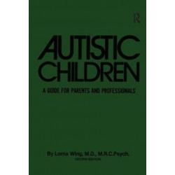 Autistic Children: A Guide For Parents & Professionals