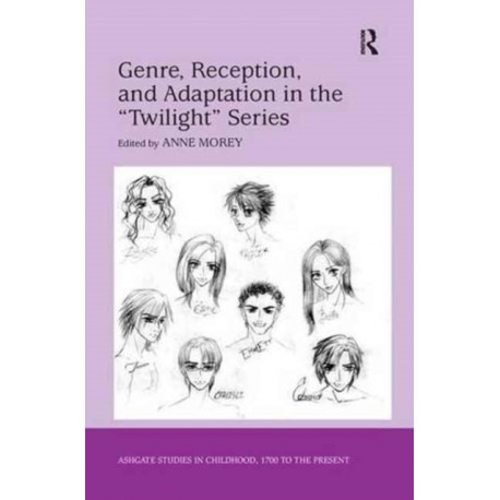 Genre, Reception, and Adaptation in the 'Twilight' Series
