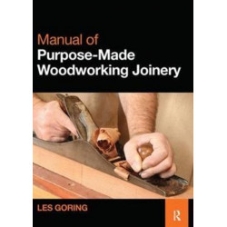 Manual of Purpose-Made Woodworking Joinery