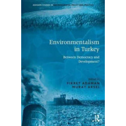 Environmentalism in Turkey: Between Democracy and Development?