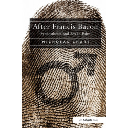 After Francis Bacon: Synaesthesia and Sex in Paint